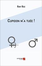 Couverture du livre « Cupidon m'a tuée ! » de Romy Rose aux éditions Editions Du Net