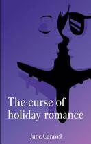Couverture du livre « The curse of holiday romance » de June Caravel aux éditions Books On Demand