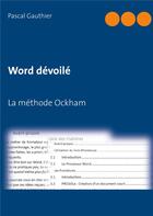 Couverture du livre « Word dévoile ; la méthode Ockham » de Pascal Gauthier aux éditions Books On Demand