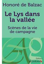 Couverture du livre « Le Lys dans la vallée ; Scènes de la vie de campagne » de Honoré De Balzac aux éditions Ligaran