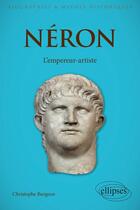 Couverture du livre « Néron, l'empereur-artiste » de Christophe Burgeon aux éditions Ellipses