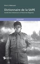 Couverture du livre « Dictionnaire de la SAPE (Société des Ambianceurs et Personnes Elégantes) » de Elvis G. Makouezi aux éditions Publibook