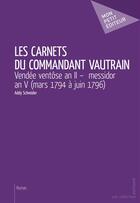 Couverture du livre « Les carnets du commandant Vautrain » de Addy Schneider aux éditions Mon Petit Editeur