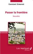 Couverture du livre « Passer la frontière » de Constant Simonot aux éditions L'harmattan