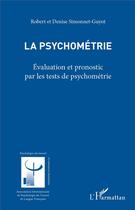 Couverture du livre « La psychométrie ; évaluation et pronostic par les test de psychométrie » de Robert Simonnet-Guyot et Denise Simonnet-Guyot aux éditions L'harmattan