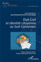 Couverture du livre « État civil et identité citoyenne au sud-Cameroun » de Jean Emmanuel Pondi et Franck Ebogo aux éditions L'harmattan