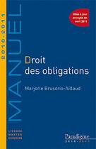Couverture du livre « Droit des obligations ; licence, master, concours (édition 2010/2011) » de Marjorie Brusorio Aillaud aux éditions Paradigme Cpu