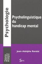 Couverture du livre « Psycholinguistiqsue du handicap mental » de Jean-Adolphe Rondal aux éditions Solal
