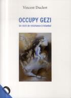 Couverture du livre « Occupy Gezi ; un récit de résistance à Istanbul » de Vincent Duclert aux éditions Demopolis