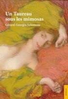 Couverture du livre « Un taureau sous les mimosas » de Gerard Georges Salomone aux éditions Jets D'encre