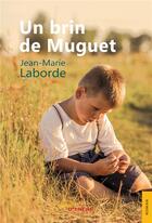 Couverture du livre « Un brin de muguet » de Jean-Marie Laborde aux éditions Jets D'encre