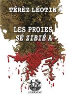 Couverture du livre « Les proies, sé zibié A » de Terez Leotin aux éditions Exbrayat