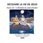 Couverture du livre « Découvre la vie de Jésus t.23 ; l'offrande Jean d'Endor » de Lena Chapel aux éditions Maria Valtorta