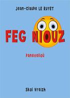 Couverture du livre « Feg Niouz » de Jean-Claude Le Ruyet aux éditions Skol Vreizh
