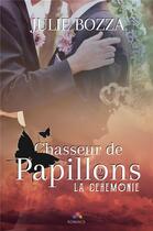 Couverture du livre « Chasseur de papillons t.2 ; la cérémonie » de Julie Bozza aux éditions Mxm Bookmark