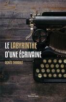 Couverture du livre « Le labyrinthe d'une ecrivaine » de Agnes Thibault aux éditions Editions Maia