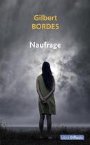 Couverture du livre « Naufrage » de Gilbert Bordes aux éditions Libra Diffusio