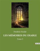 Couverture du livre « Les memoires du diable - tome 3 » de Frederic Soulie aux éditions Culturea