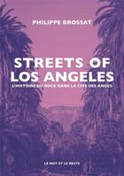 Couverture du livre « Streets of los angeles - l histoire du rock dans la cite des » de Philippe Brossat aux éditions Le Mot Et Le Reste