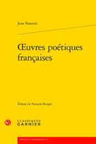 Couverture du livre « Oeuvres poétiques françaises » de Passerat Jean aux éditions Classiques Garnier