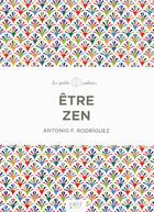 Couverture du livre « Être zen » de Antonio F. Rodriguez aux éditions First