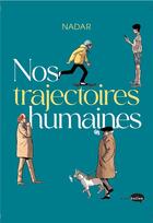 Couverture du livre « Nos trajectoires humaines » de Nadar aux éditions Marabulles