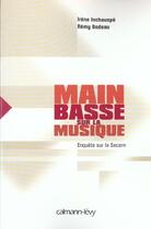 Couverture du livre « Main basse sur la musique ; enquête sur la SACEM » de Irene Inchauspe et Remy Godeau aux éditions Calmann-levy