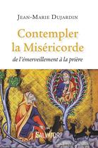 Couverture du livre « Contempler la miséricorde : de l'emerveillement à la prière » de Jean-Marie Dujardin aux éditions Salvator