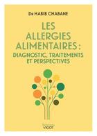 Couverture du livre « Les allergies alimentaires : diagnostic, traitements et perspectives » de Chabane Habib aux éditions Vigot