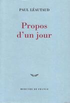 Couverture du livre « Propos d'un jour » de Paul Leautaud aux éditions Mercure De France