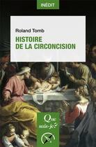 Couverture du livre « Histoire de la circoncision » de Roland Tomb aux éditions Que Sais-je ?