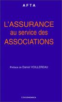 Couverture du livre « L'ASSURANCE AU SERVICE DES ASSOCIATIONS » de Afta/ aux éditions Economica