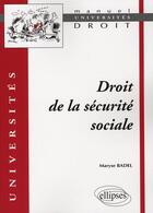 Couverture du livre « Droit de la sécurité sociale » de Badel aux éditions Ellipses