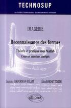 Couverture du livre « Imagerie - reconnaissance des formes - theorie et pratique sous matlab - cours et exercices corriges » de Likforman-Sulem aux éditions Ellipses