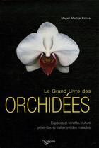 Couverture du livre « Le grand livre des orchidées » de Magali Martija-Ochoa aux éditions De Vecchi