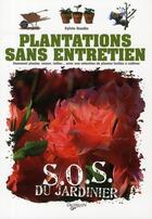 Couverture du livre « Plantations sans entretien ; S.O.S. du jardinier » de Sylvie Gaudin aux éditions De Vecchi