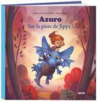 Couverture du livre « Azuro ; sur la piste de Jippy ! » de Olivier Souille et Laurent Souille et Jeremie Fleury aux éditions Auzou