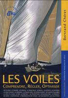 Couverture du livre « Les voiles ; comprendre, régler, optimiser » de Bertrand Cheret aux éditions Gallimard