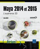 Couverture du livre « Maya 2014 et 2015 ; l'experience 3d » de Lilian Buzer aux éditions Eni