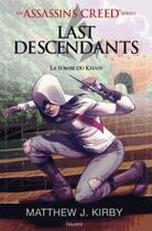 Couverture du livre « Last descendants ; an Assassin's Creed series T.2 ; la tombe du Khan » de Matthew J. Kirby aux éditions Bayard Jeunesse