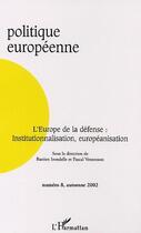 Couverture du livre « L'Europe de la défense ; institutionnalisation européanisation » de  aux éditions L'harmattan