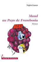 Couverture du livre « Maud au pays de Franbosia » de Virginie Gouron aux éditions Societe Des Ecrivains