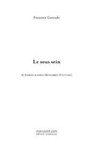 Couverture du livre « Le sous sein » de Francine Garaude aux éditions Editions Le Manuscrit