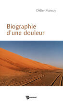 Couverture du livre « Biographie d'une douleur » de Didier Mansuy aux éditions Publibook