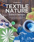 Couverture du livre « Textile nature : couleur & impression » de Elisabeth Berkau aux éditions De Saxe