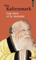Couverture du livre « Lao-Tseu et le taoïsme » de Max Kaltenmark aux éditions Points