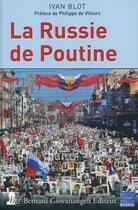 Couverture du livre « La Russie de Poutine (2e édition) » de Ivan Blot aux éditions Bernard Giovanangeli