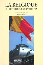 Couverture du livre « La belgique ; un etat federal en evolution » de Andre Leton aux éditions Bruylant