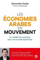 Couverture du livre « Les économies arabes en mouvement ; un modèle de croissance pour une nouvelle dynamique » de Alexandre Kateb aux éditions De Boeck Superieur