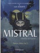 Couverture du livre « Mistral ; détendeur de légende... » de Louis Augusto aux éditions Presses Du Midi